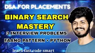 Binary Search Mastery | 3 FAANG Interview Problems | Python DSA for Placements