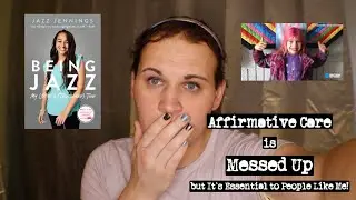 Affirmative Care is Messed Up (But It's Essential to People Like Me)