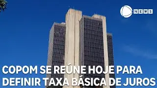 Copom se re&uacute;ne hoje para definir taxa b&aacute;sica de juros
