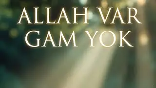 Allah Var Gam Yok | Nurdan Nefes