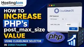 How to Increase PHP's Post Max Size Value Using CloudLinux Selector in DirectAdmin | HostingTom