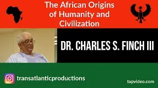 Dr.Charles S. Finch III - The African Origins of Humanity and Civilization check1