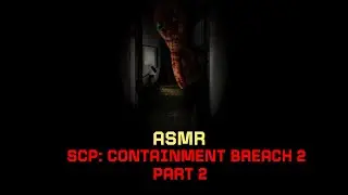 [ASMR] Relaxed SCP: Containment Breach 2 Playthrough - Part 2