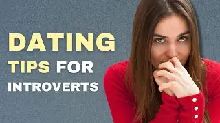 22 Dating Tips for Introverts