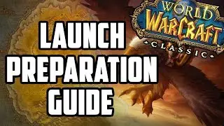 WoW Classic Launch Preparation Guide
