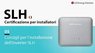 05. Certificazione SLH per installatori: Consigli per l'installazione dell'inverter SLH