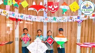 Kite Festival || P B Patel Schools || Makar Sankranti || Utrayan || Kidzone