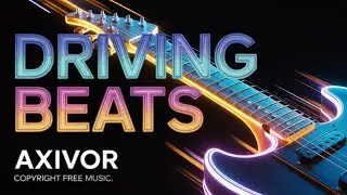Energetic Rock Background Music ⚡ Driving Beats, Modern Guitar Lines (No Copyright) &ndash; Axivor