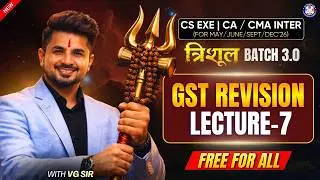 Full GST FREE Revision by VG Sir | Lec 7|  June/Dec 2026 | Fully Amended | #vgstudyhub #gst #revisio