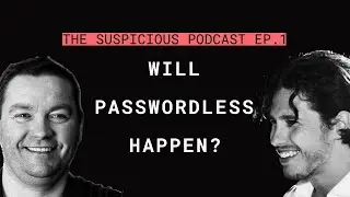 Per Thorsheim: Passwordless,  Convenience vs Security | The Suspicious Podcast #1