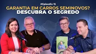 Epis&oacute;dio 15 | Miraggio e Gestauto Garantia em Carros Seminovos? Descubra o Segredo