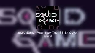 Squid Game - Way Back Then | 8-Bit Cover