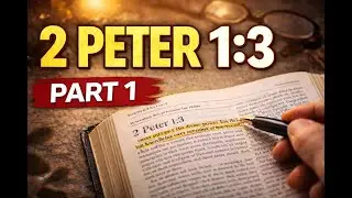 Breaking down 2 Peter 1:3 | Part 1