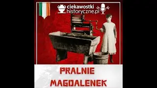 Pralnie Magdalenek - piekło kobiet pod bożym dachem
