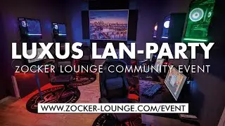 LUXUS LAN-Party - Das ZOCKER LOUNGE Event - VOL. 3