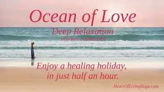 Ocean of Love ~ Deep Relaxation with Rev Padma Devi