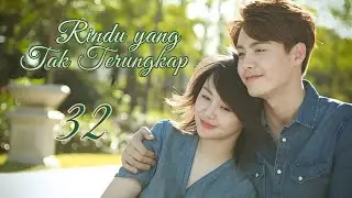 Rindu yang Tak Terungkap 32丨Cry Me A Sad River 32