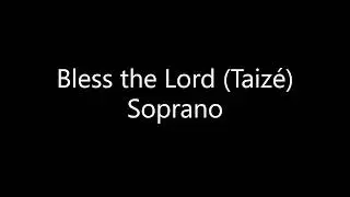 Bless the Lord Taize   soprano