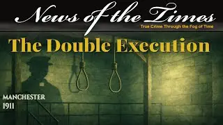 Two Killers, One Scaffold: The December Double Hanging of 1911 | True Crime