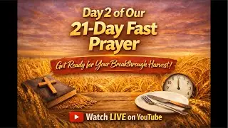 Day 2 &ndash; 21-Day Fast Prayer: The Season of Your Breakthrough Harvest