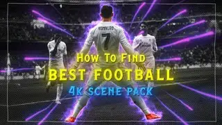how to find football 4k clips & 4k scene pack
