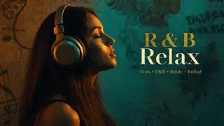 Relaxing R&B & Chill 🎧 Smooth Love Songs for Calm Nights