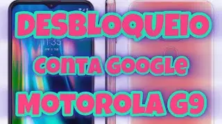 MOTO G9 DESBLOQUEIO CONTA GOOGLE (FRP) &mdash; Recupera&ccedil;&atilde;o de Acesso Ap&oacute;s Reset | Procedimento T&eacute;cnico