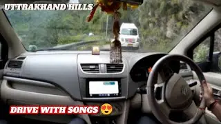 DRIVING ERTIGA ON HILLS OF UTTRAKHAND WITH SONGS | PEACEFUL DRIVE 