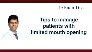 Managing patients with a limited mouth opening