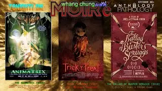 Thursdays With Moire Episode 80: Anthology Pathology (Animatrix, Trick R Treat, Buster Scruggs)