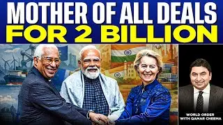 EU Says Concluded Mother of All Deals with India for 2 Billion People: Security Agreement Signed 