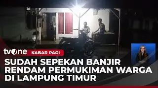 Banjir di Lampung Timur Belum Juga Surut, Warga Memilih Bertahan di Rumah | Kabar Pagi