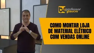 Como montar Loja de Material El&eacute;trico com Venda Online