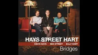 Kevin Hays, Ben Street & Billy Hart 