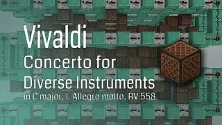 Vivaldi - Concerto for Diverse Instruments in C, RV 558, I. Allegro molto - Minecraft Note Block