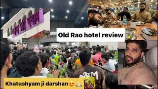 || Old Rao hotel Review and khatushyamji darshan vlog ||@Vishal0051