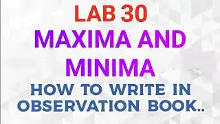 MATHEMATICS LAB CLASS//LAB 30//MAXIMA AND MINIMA//HOW TO WRITE  OBSERVATION BOOK