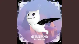Sunroof - 8D Audio