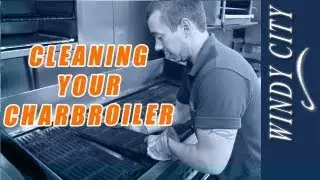 How to clean charbroiler tutorial DIY charbroiler maintenance Windy City Restaurant Equipment Parts