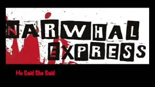 Narwhal Express - He Said She Said