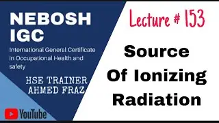 Occupational Sources Of Ionizing Radiation | (NEBOSH IGC in Urdu/Hindi BOOK 2)| Lecture # 153