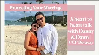 PROTECTING YOUR MARRIAGE |  CCF Boracay with Pastor Danny and Dawn Urquico | #foreverhoneymooners