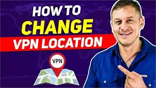 How to Change Location with VPN: Bypass Any Internet Browsing Restriction