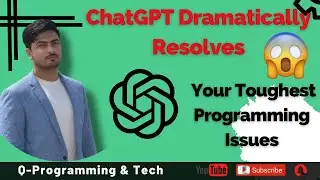 ChatGPT Dramatically Resolves Your Toughest Programming Issues