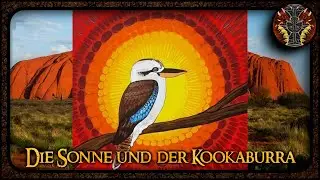 Der Kookaburra und die Sonne --- Eine Traumzeit Geschichte von Australien