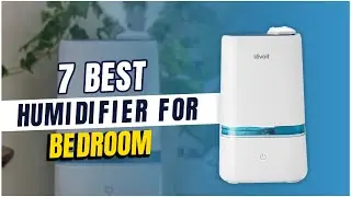 7 Best Humidifiers for Bedroom (2024)