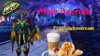 Moin Azeroth | Essen wien K&ouml;nig  | World of Warcraft Deutsch  | Aloexis #roadto500 #pappsatt