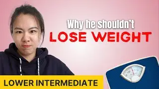 My husband lost weight but I am angry - Chinese Comprehensible Input - Lower Intermediate