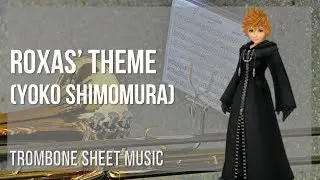 Trombone Sheet Music: How to play Roxas' Theme by Yoko Shimomura