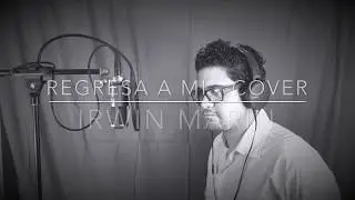 Regresa A Mi Il Divo - Cover Irwin Marin